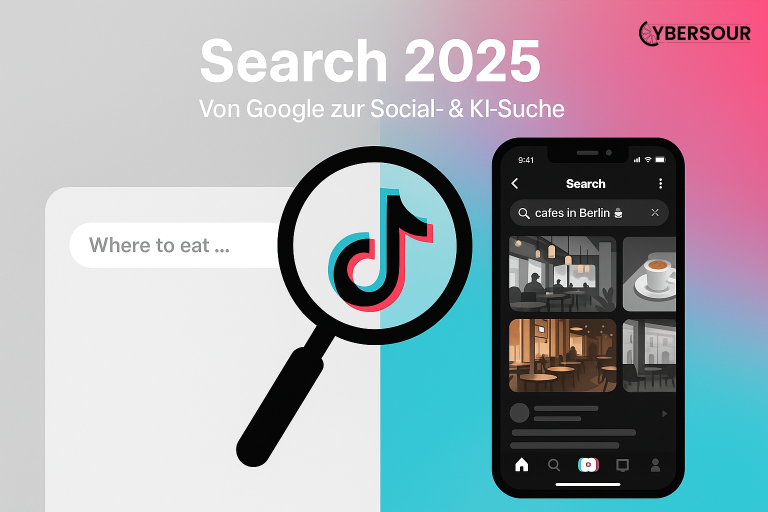Split-Screen-Illustration: links ein graues Google-Suchfeld mit ‚Where to eat …‘, rechts eine farbenfrohe TikTok-Suche nach ‚cafes in Berlin‘ auf einem Smartphone; in der Mitte eine Lupe, deren Griff in das TikTok-Musiknoten-Icon übergeht; Headline ‚Search 2025 – Von Google zur Social- & KI-Suche‘.